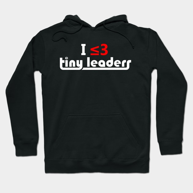 I ≤3 Tiny Leaders Hoodie by tinyleaders2015